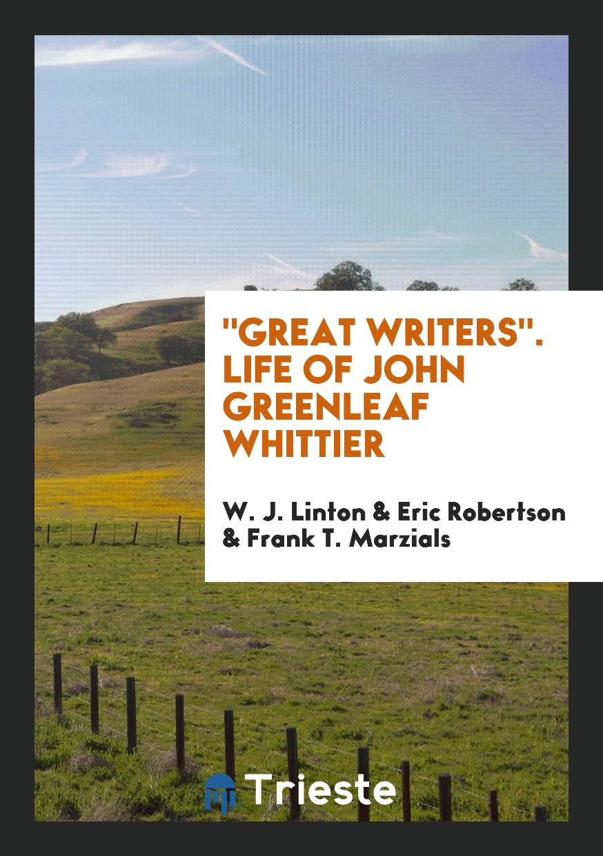 "Great Writers". Life of John Greenleaf Whittier