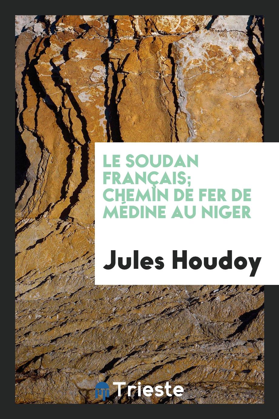 Le Soudan Français; Chemin de Fer de Médine au Niger