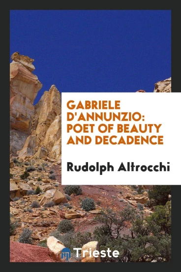 Gabriele d'Annunzio: Poet of Beauty and Decadence