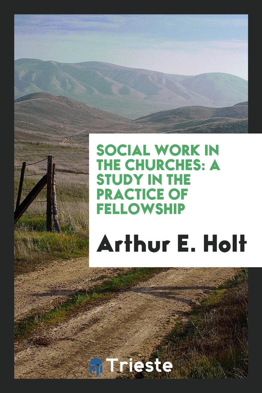 Social Work in the Churches: A Study in the Practice of Fellowship