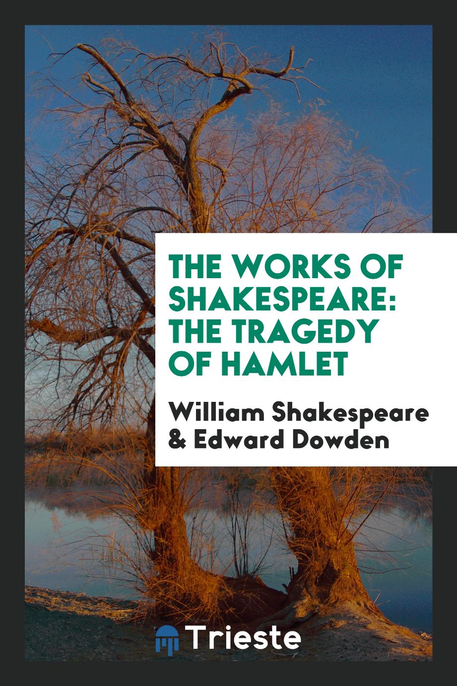 The Works of Shakespeare: The Tragedy of Hamlet