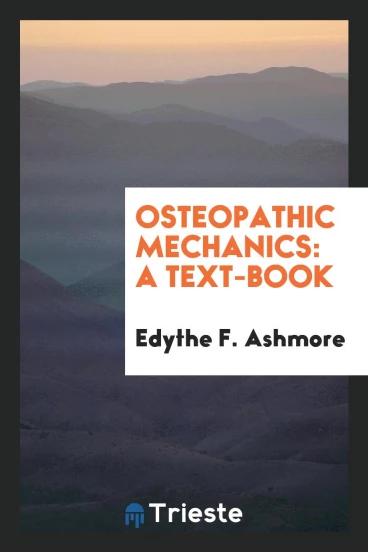 Osteopathic mechanics: a text-book