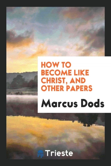 How to Become Like Christ, and Other Papers