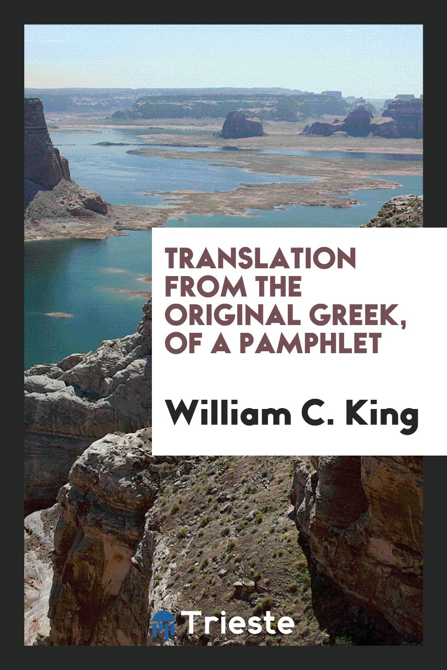 William C. King - Translation from the Original Greek, of a Pamphlet
