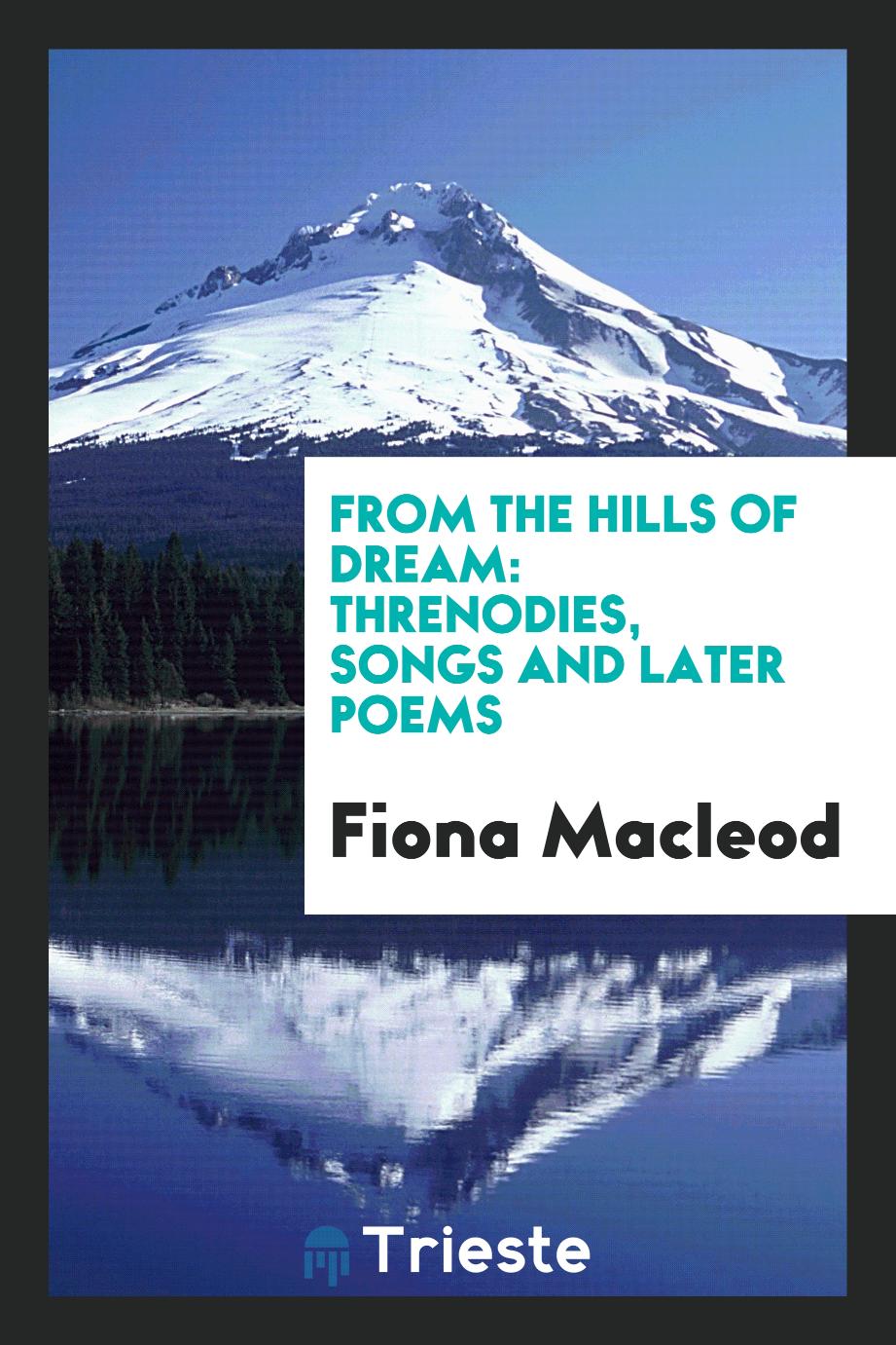 From the hills of dream: threnodies, songs and later poems