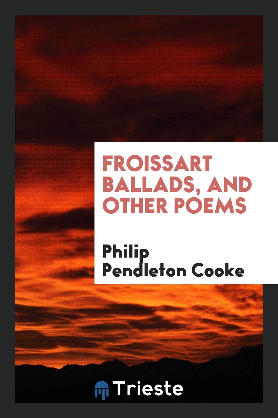 Froissart Ballads, and Other Poems