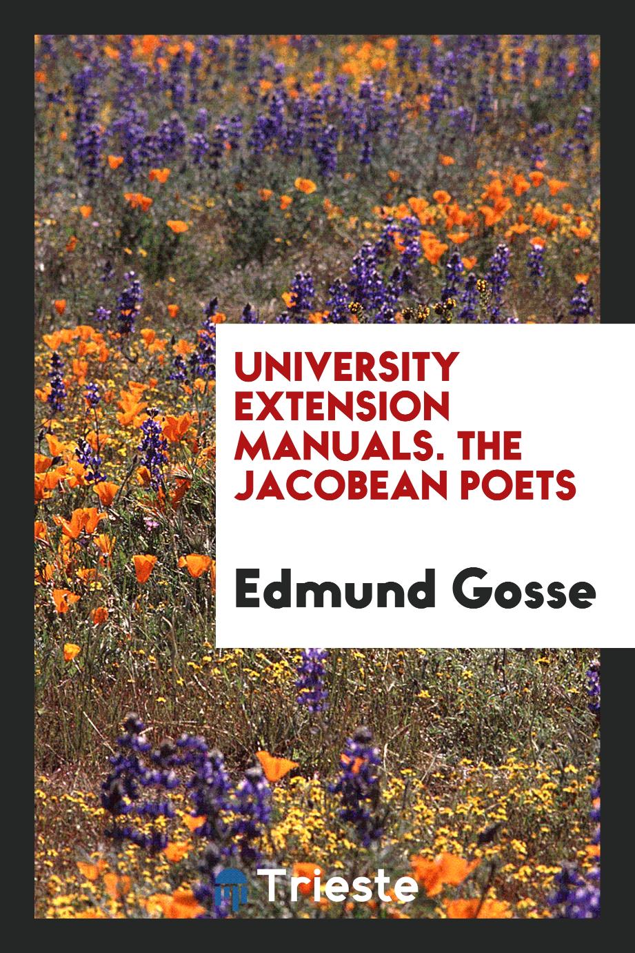 University Extension Manuals. The Jacobean Poets