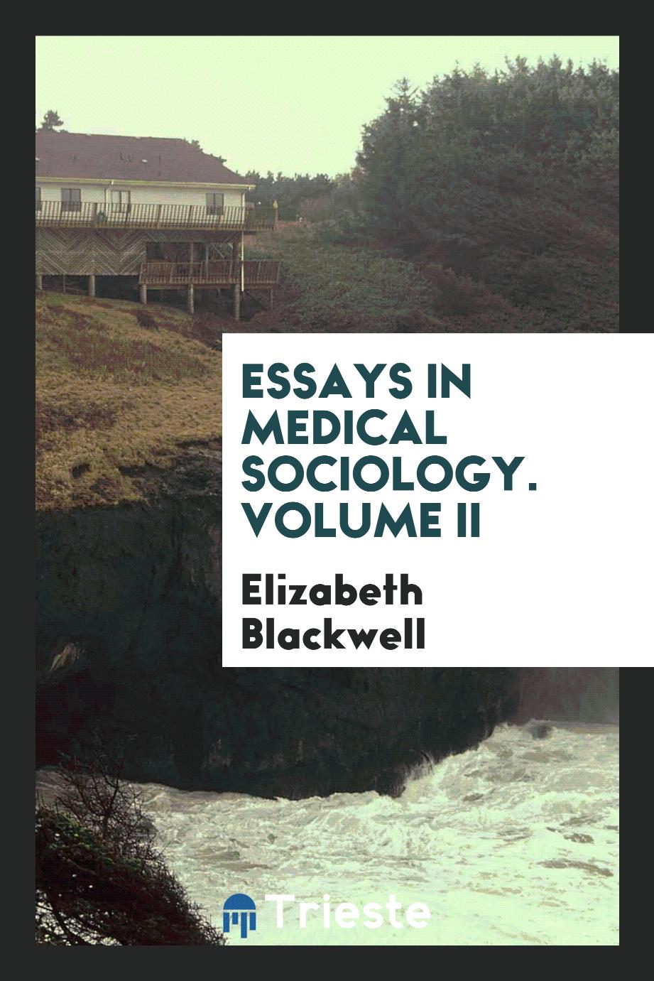 Elizabeth Blackwell - Essays in medical sociology. Volume II