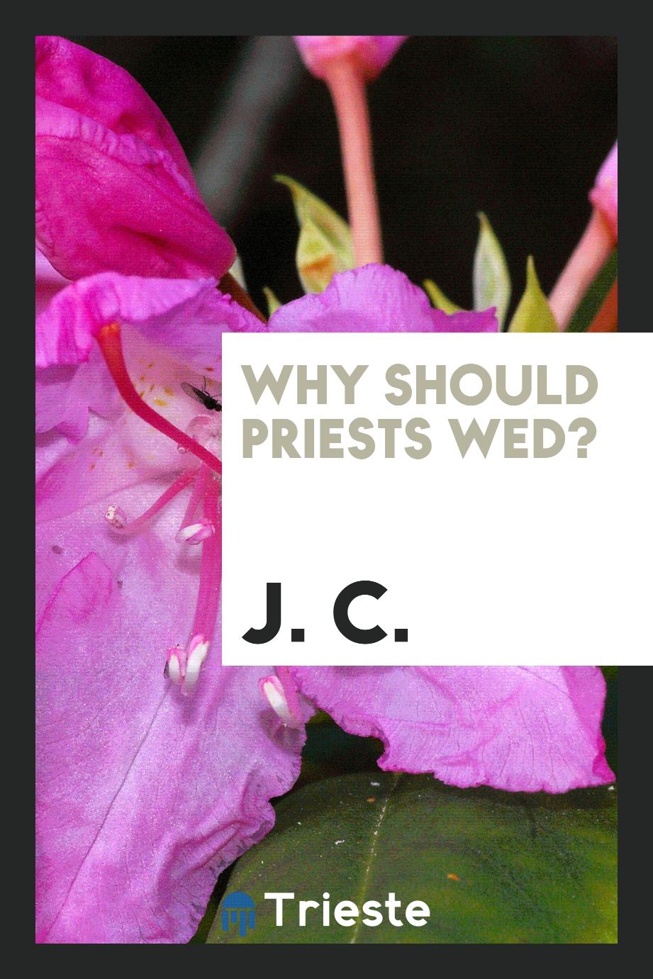 Why should priests wed?