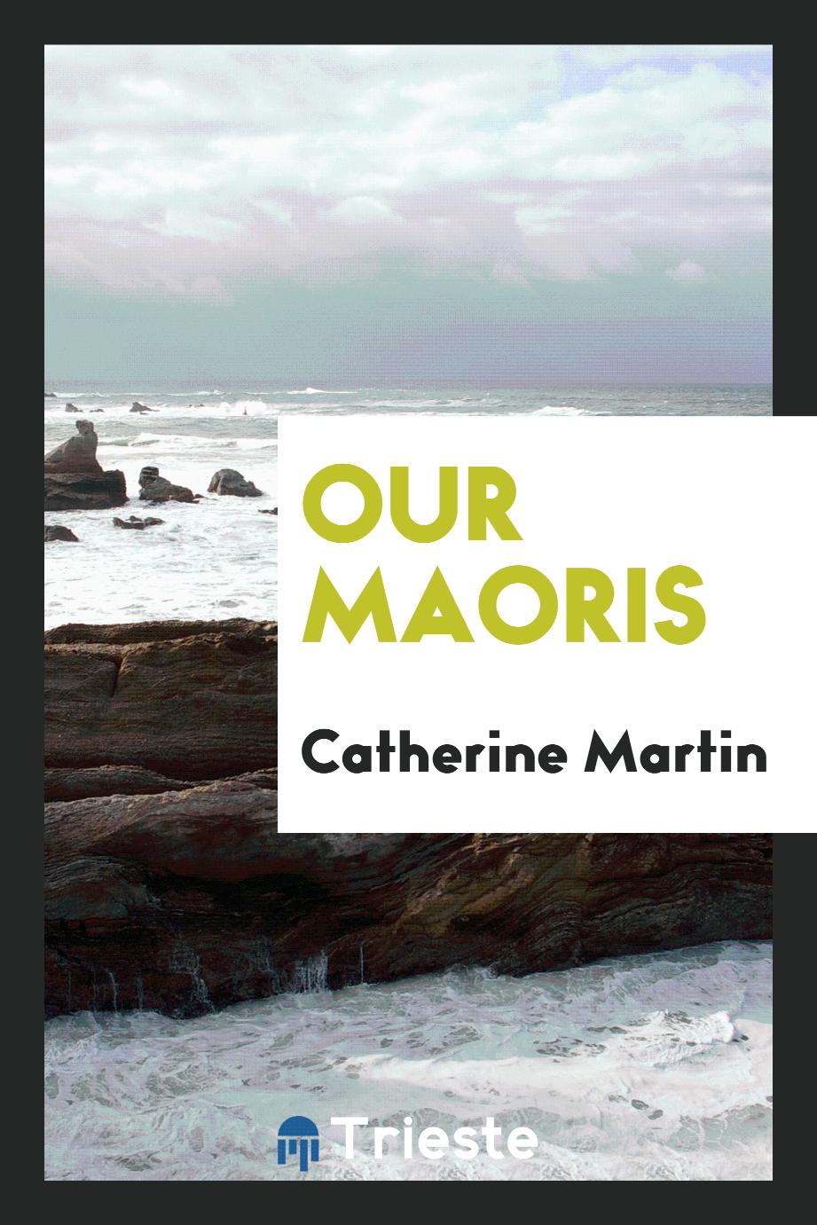 Catherine Martin - Our Maoris