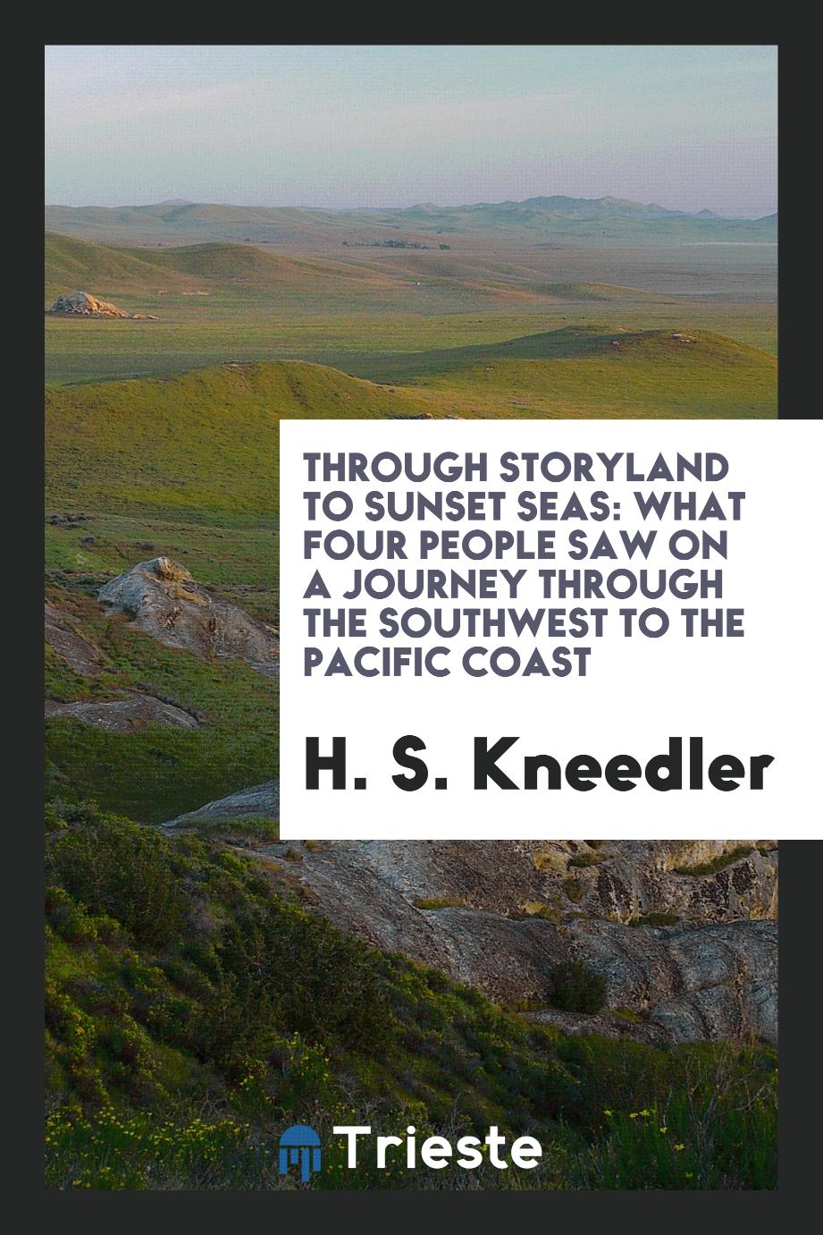 Through storyland to sunset seas: what four people saw on a journey through the Southwest to the Pacific coast
