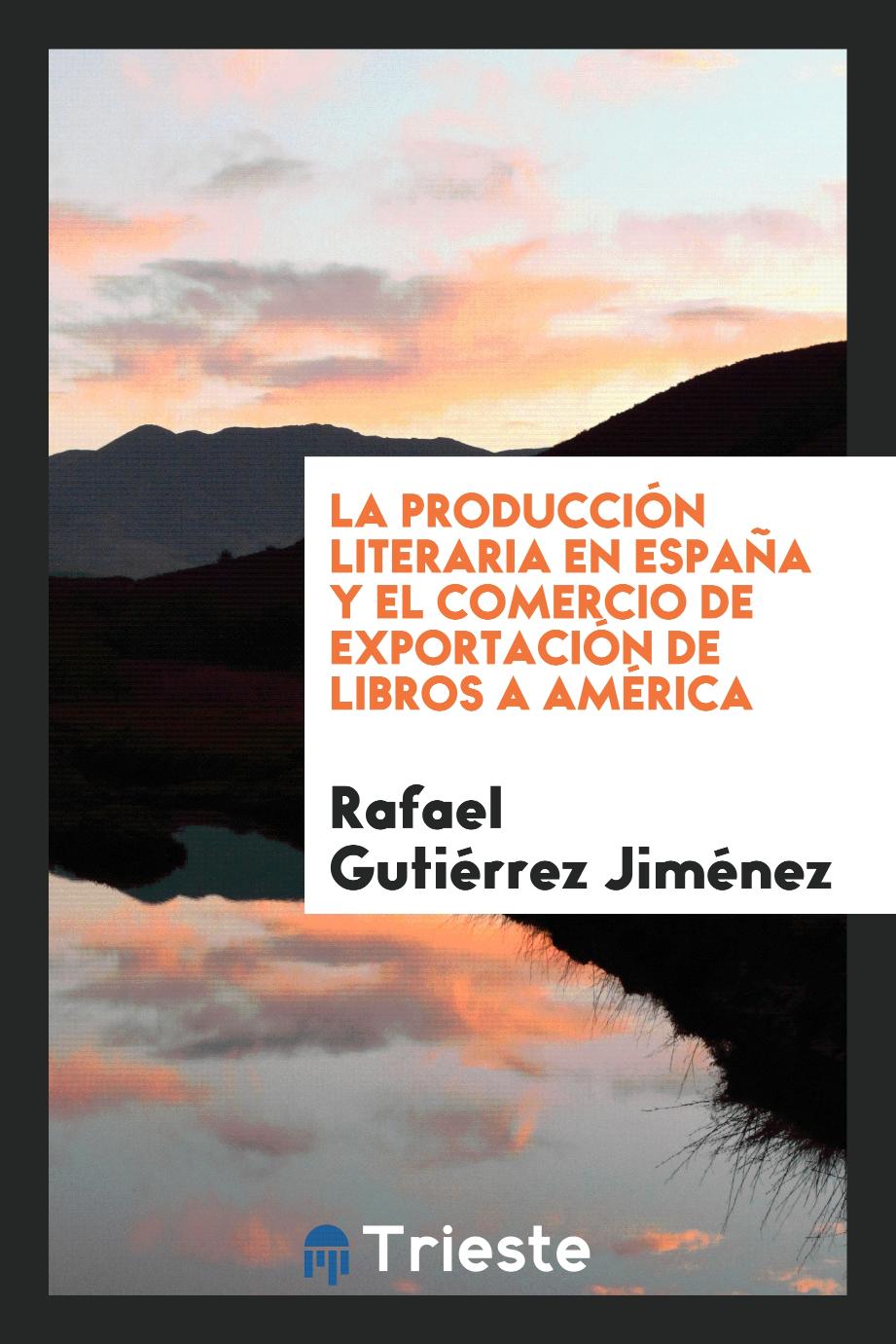 La Producción Literaria en España y el Comercio de Exportación de Libros a América