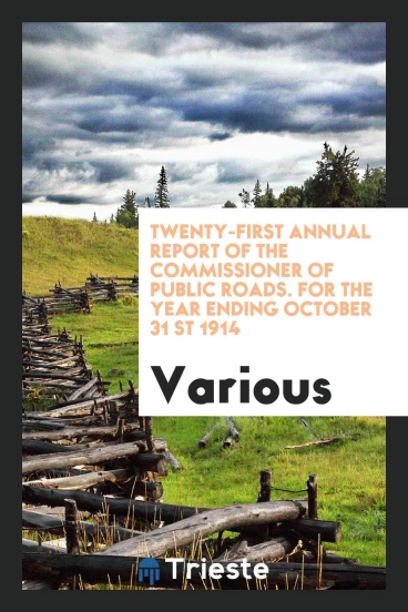 Twenty-First Annual Report of the Commissioner of Public Roads. For the Year Ending October 31 st 1914