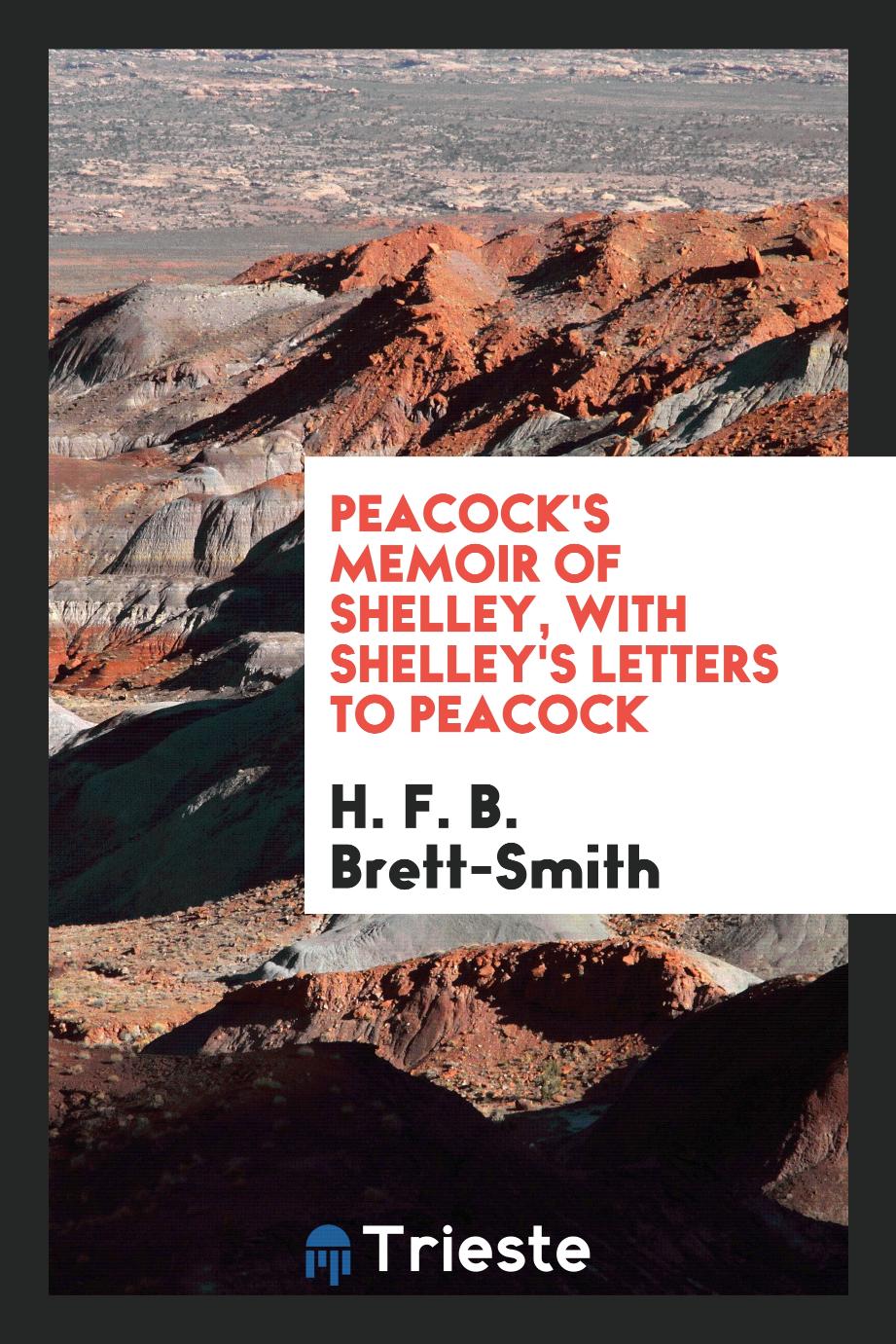 Peacock's memoir of Shelley, with Shelley's letters to Peacock