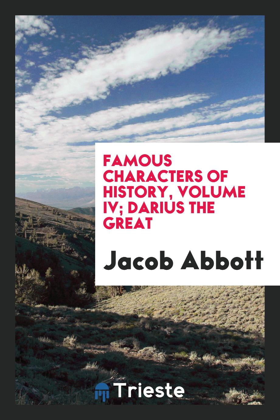 Famous characters of history, Volume IV; Darius the Great