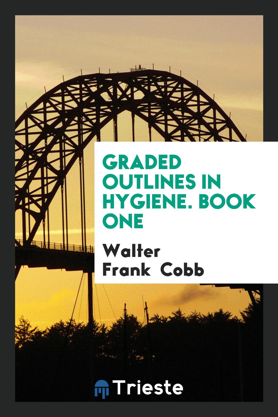 Graded Outlines in Hygiene. Book One