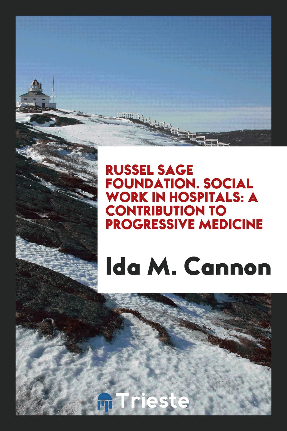 Russel Sage Foundation. Social Work in Hospitals: A Contribution to Progressive Medicine
