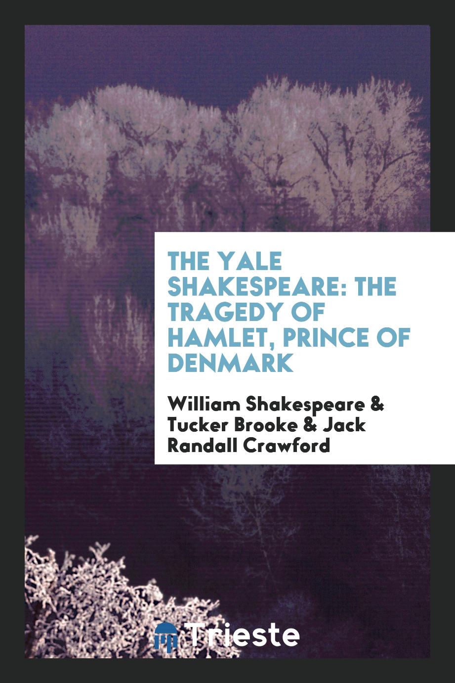 The Yale Shakespeare: The Tragedy of Hamlet, Prince of Denmark