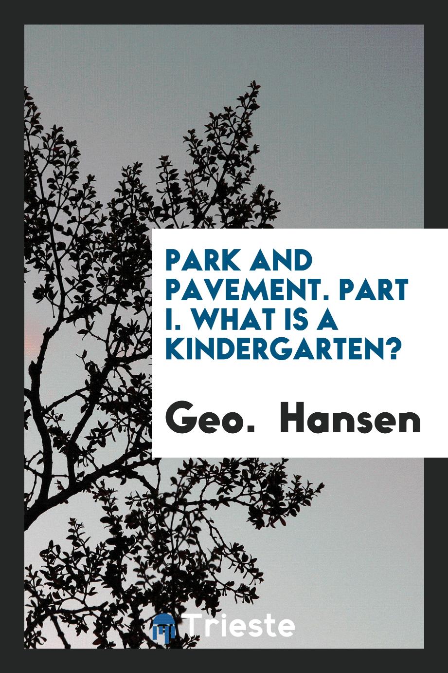Park and Pavement. Part I. What is a Kindergarten?