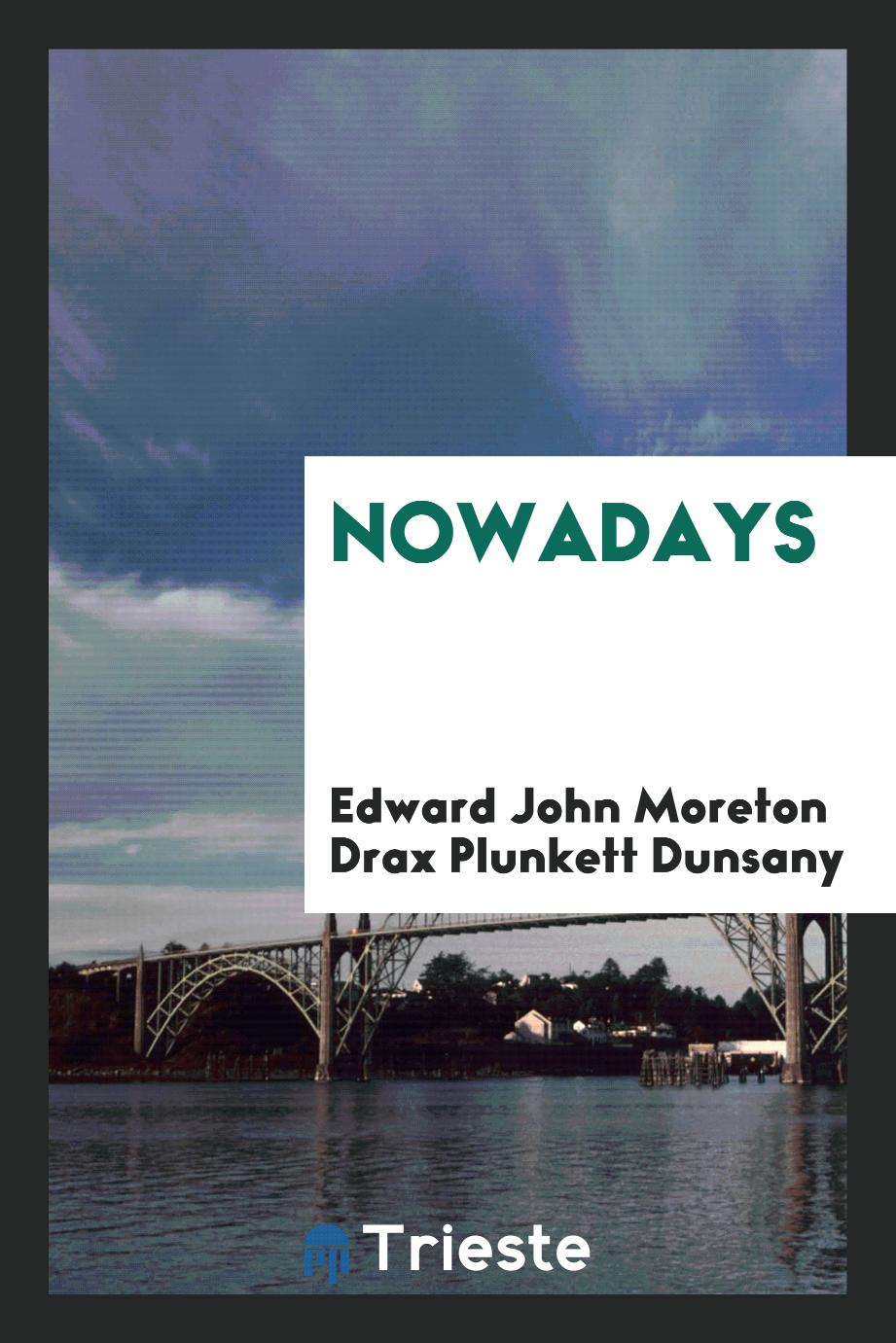 Edward John Moreton Drax Plunkett Dunsany - Nowadays