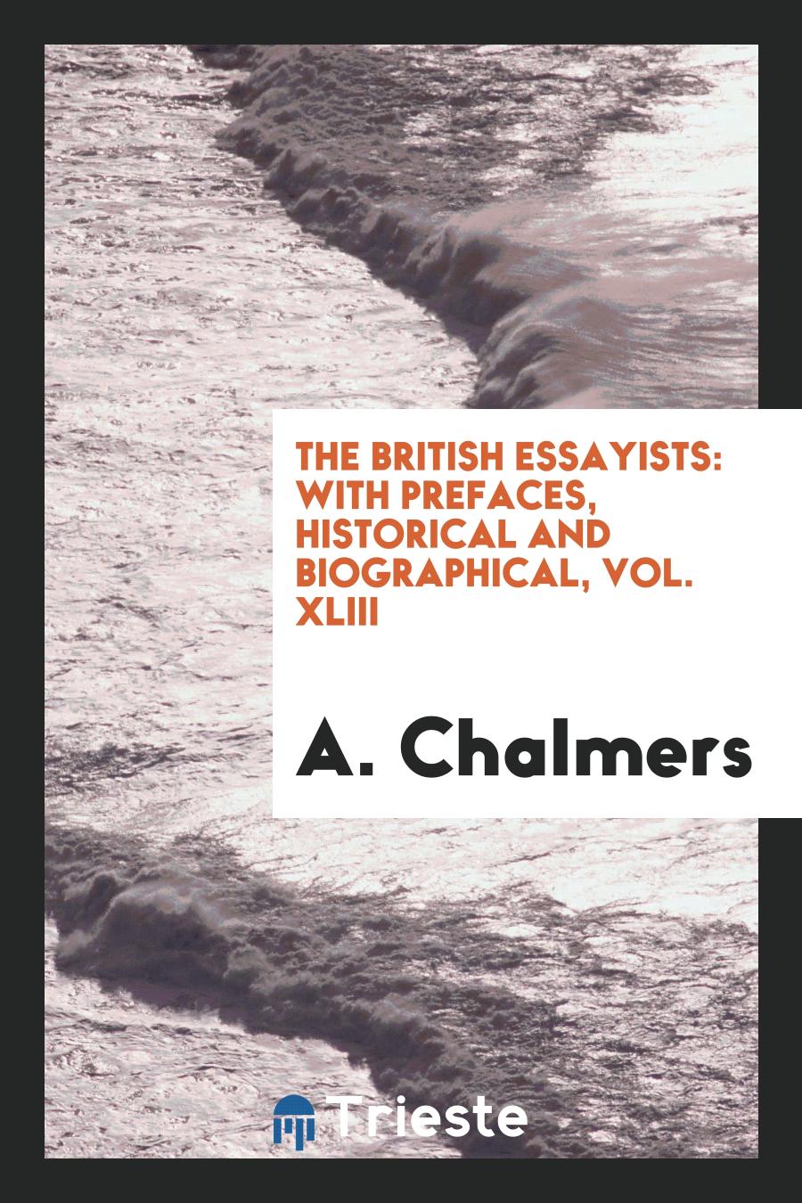 The British essayists: with prefaces, historical and biographical, Vol. XLIII