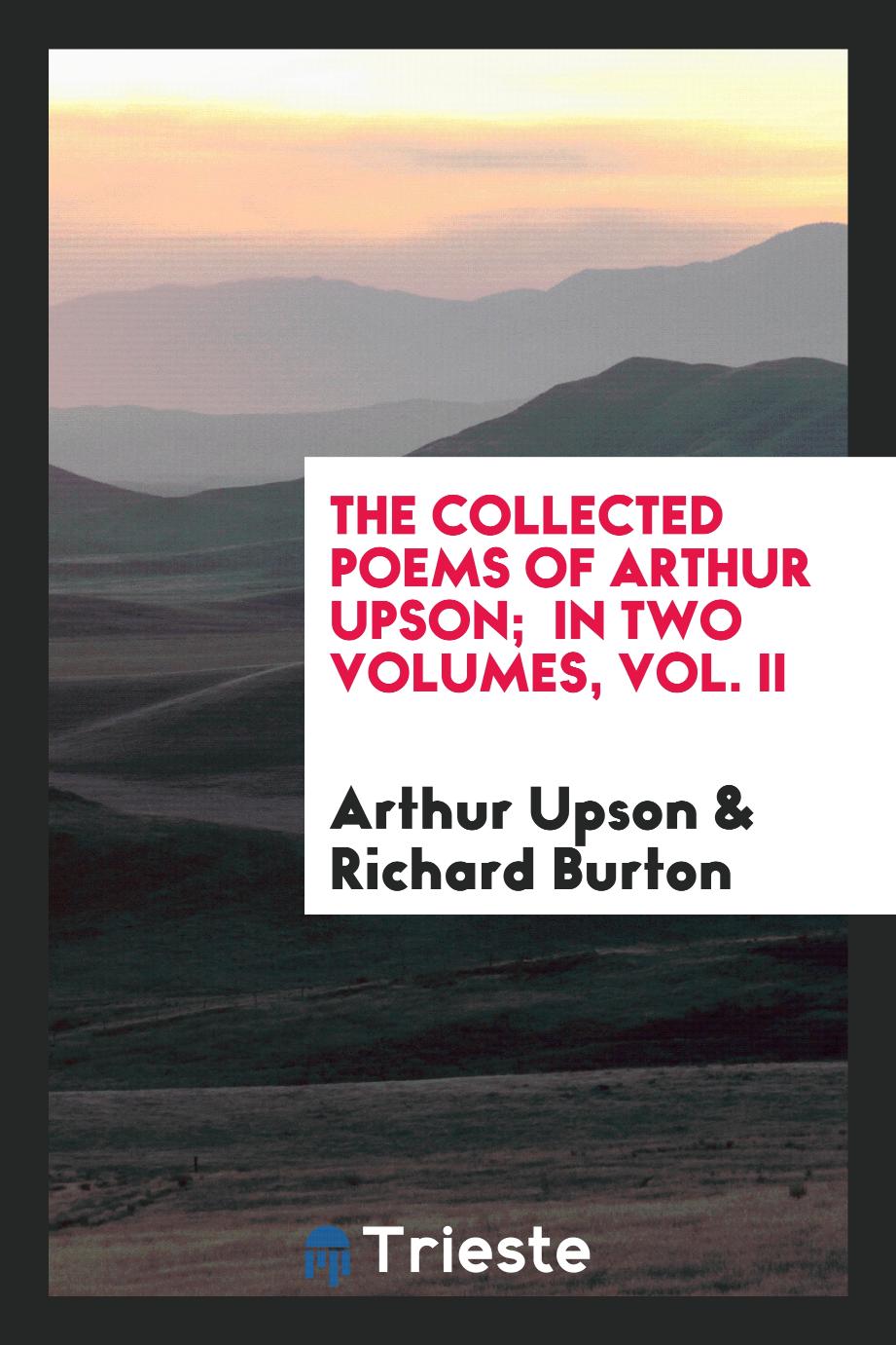 The Collected poems of Arthur Upson; In two volumes, Vol. II