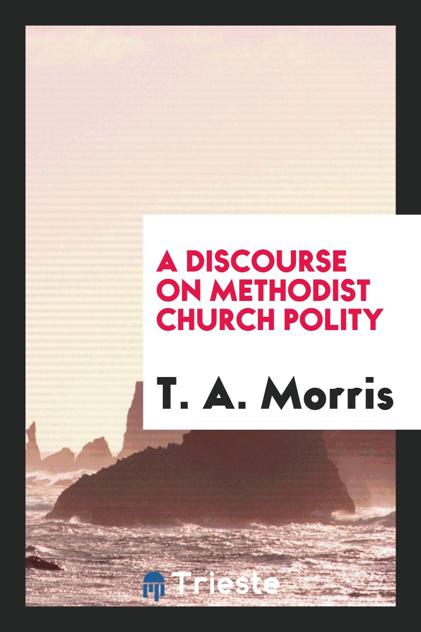 A Discourse on Methodist Church Polity