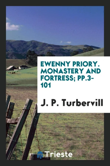 Ewenny Priory. Monastery and Fortress; pp.3-101