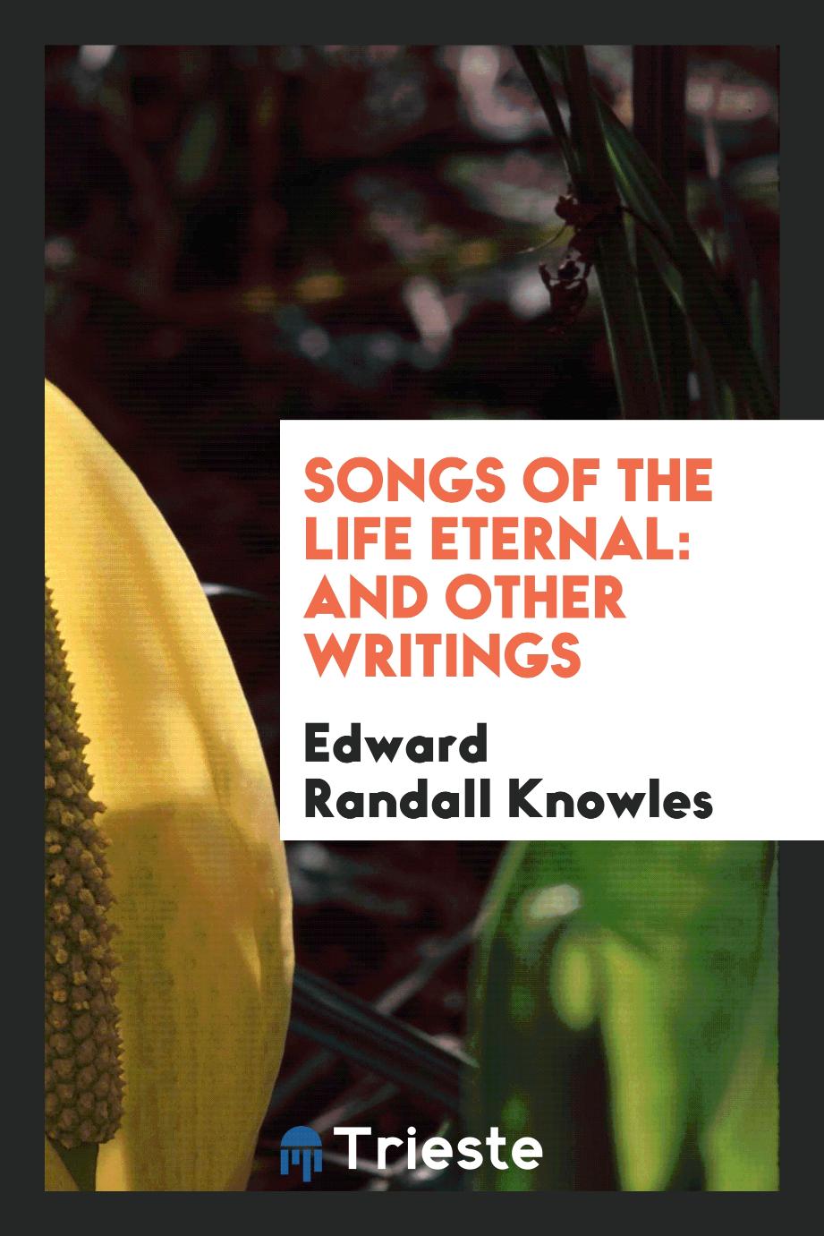 Songs of the Life Eternal: And Other Writings