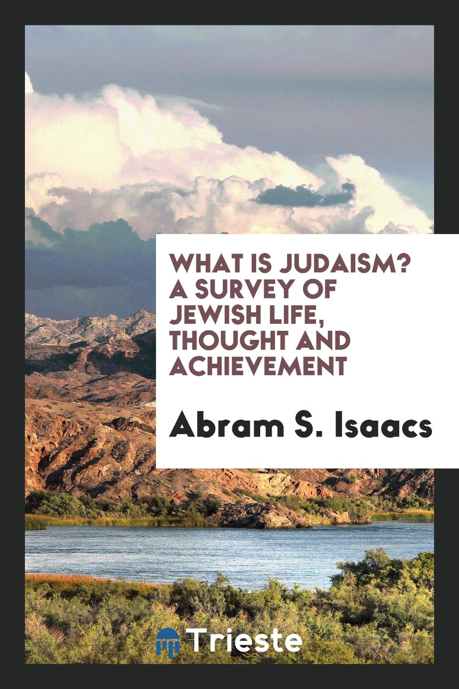What is Judaism? A survey of Jewish Life, Thought and achievement