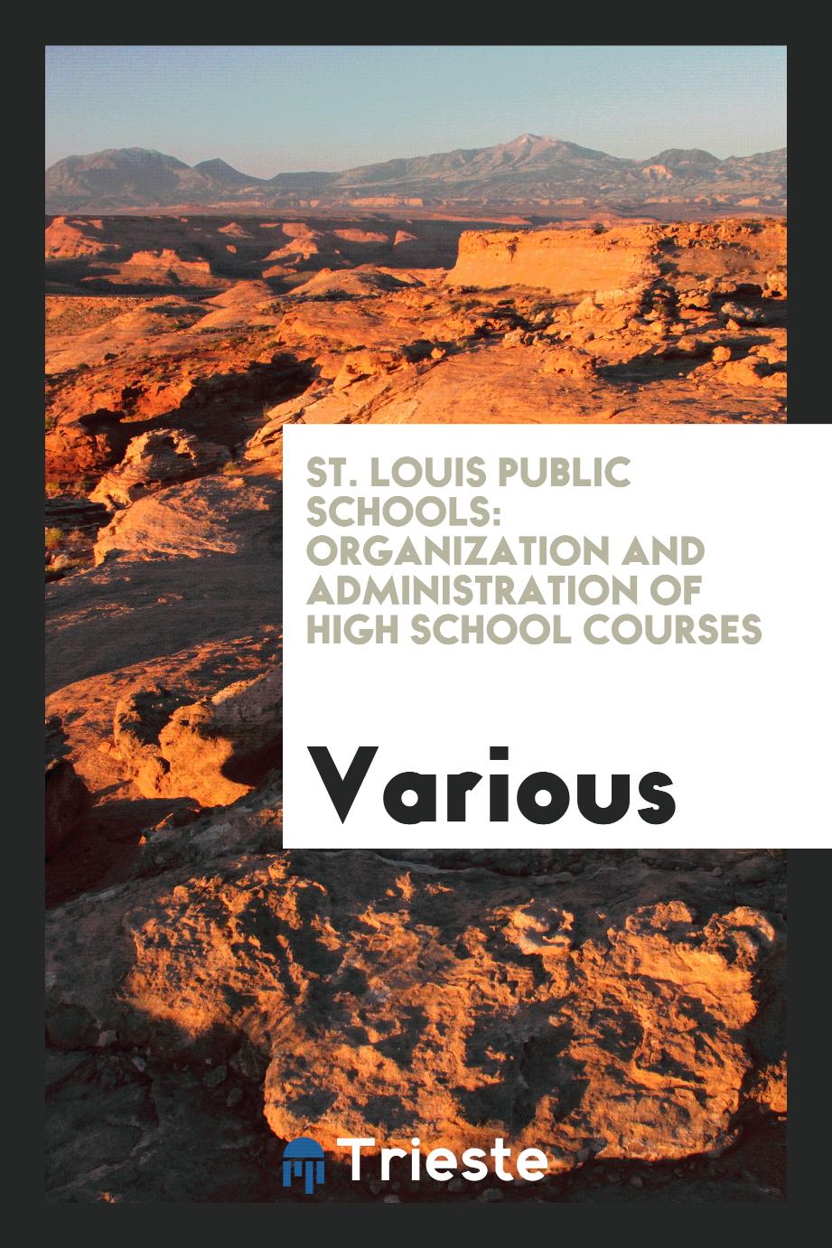 St. Louis Public Schools: Organization and Administration of High School Courses