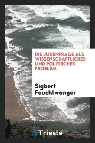 Die Judenfrage als wissenschaftliches und politisches Problem