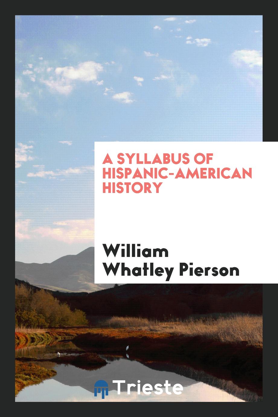 A syllabus of Hispanic-American history