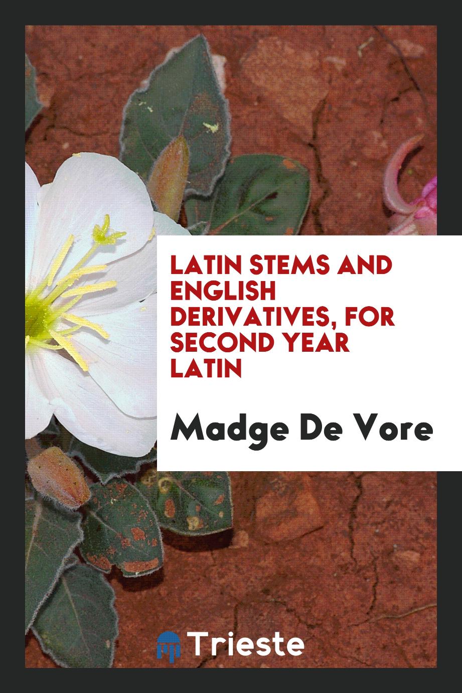 Latin Stems and English Derivatives, for Second Year Latin