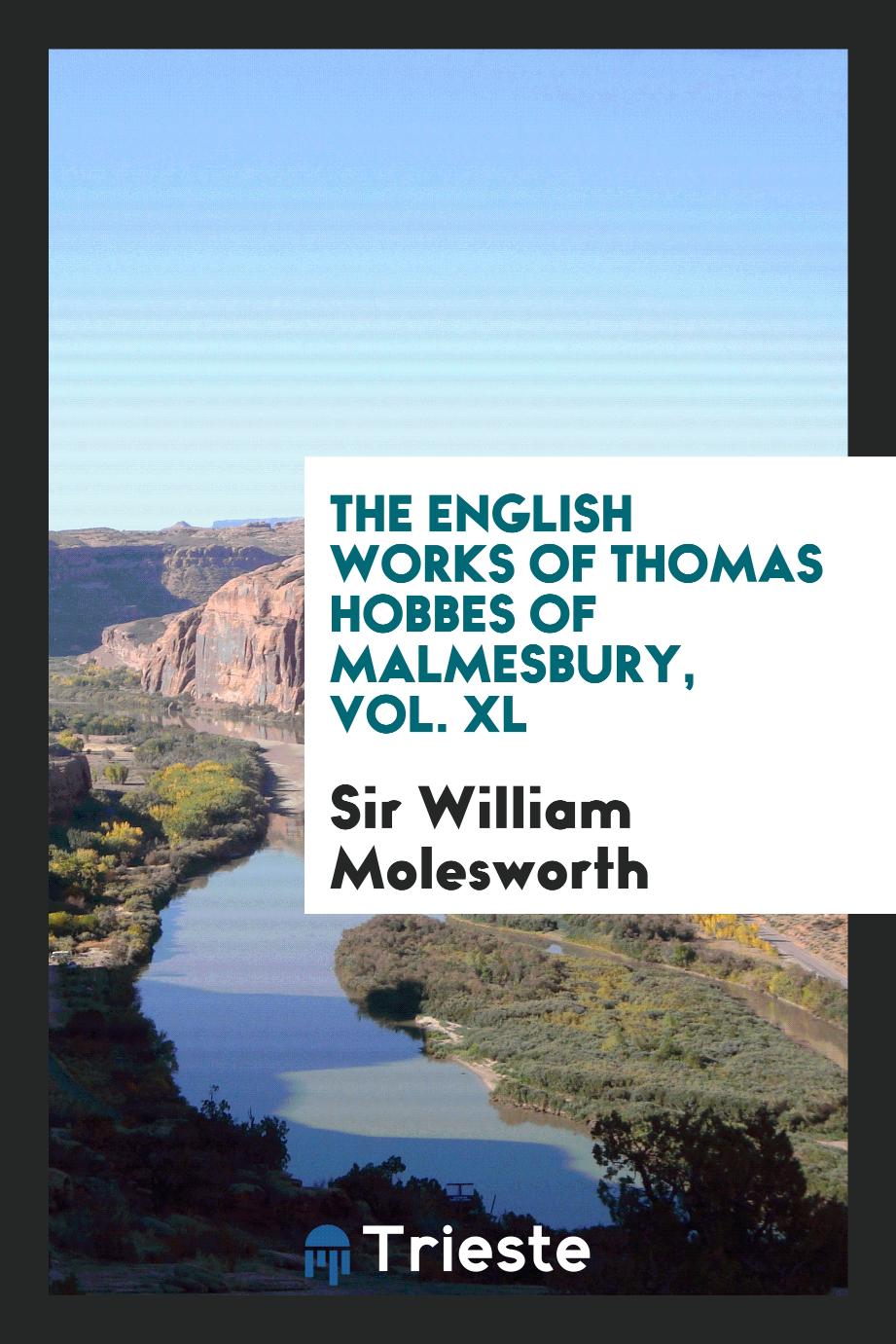 The English Works of Thomas Hobbes of Malmesbury, Vol. XL