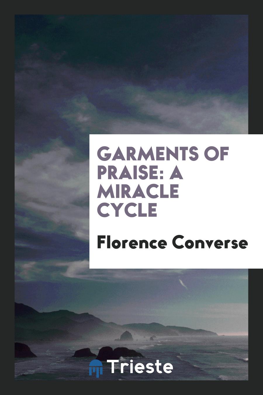 Garments of Praise: A Miracle Cycle