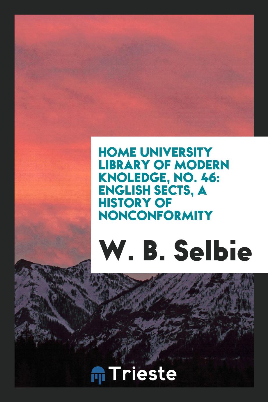 Home university library of modern knoledge, No. 46: English sects, a history of nonconformity