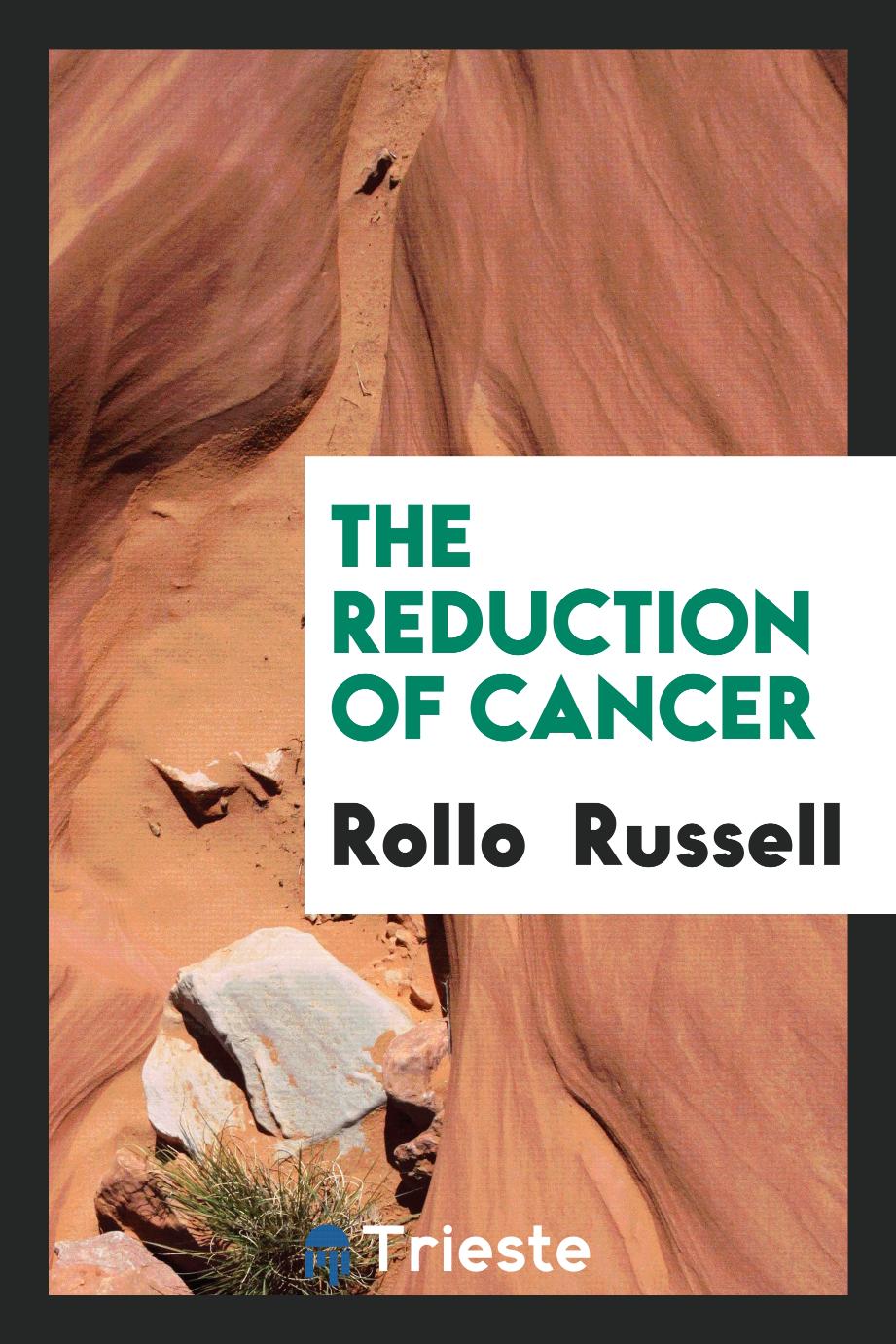 Rollo  Russell - The Reduction of Cancer