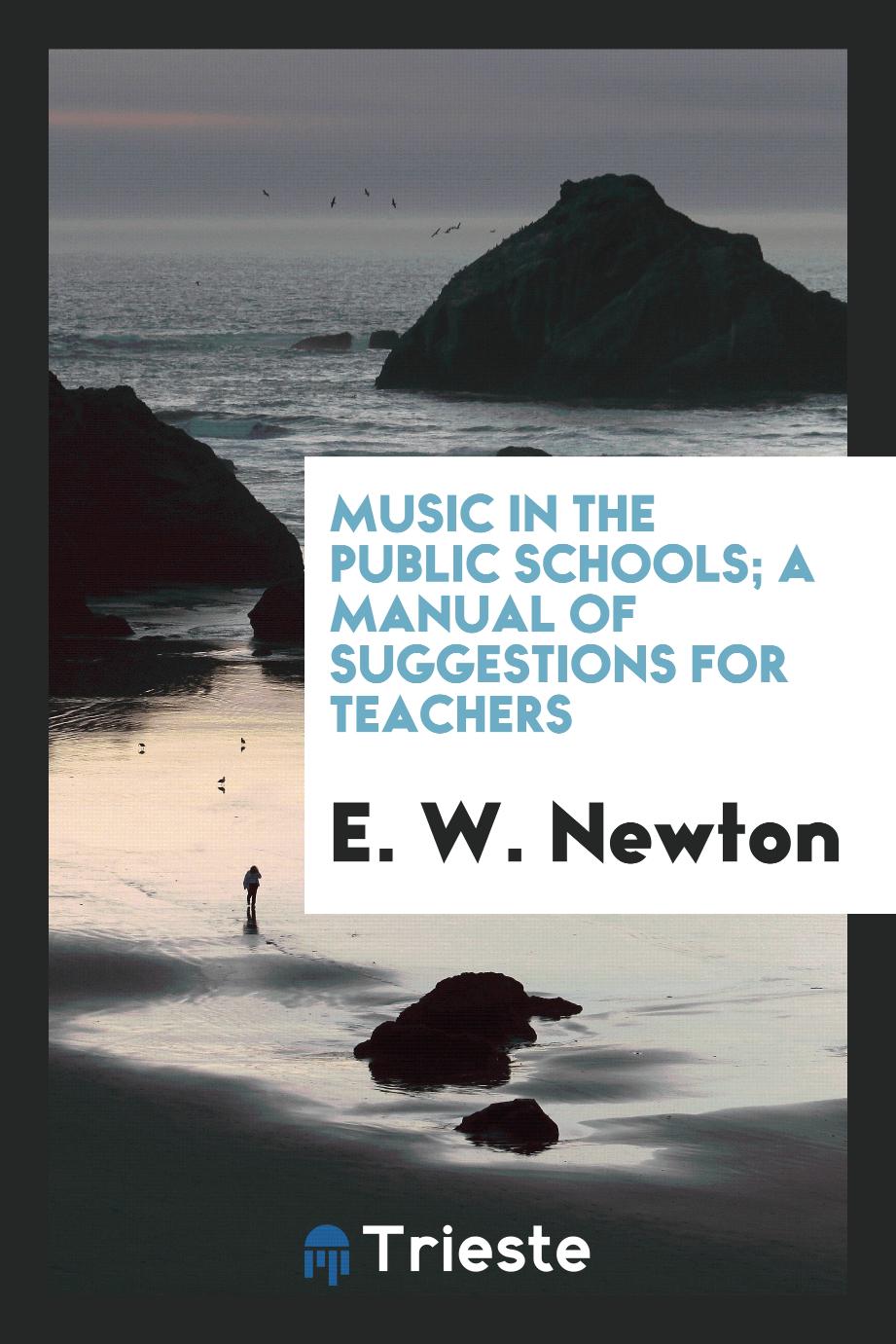 Music in the public schools; a manual of suggestions for teachers