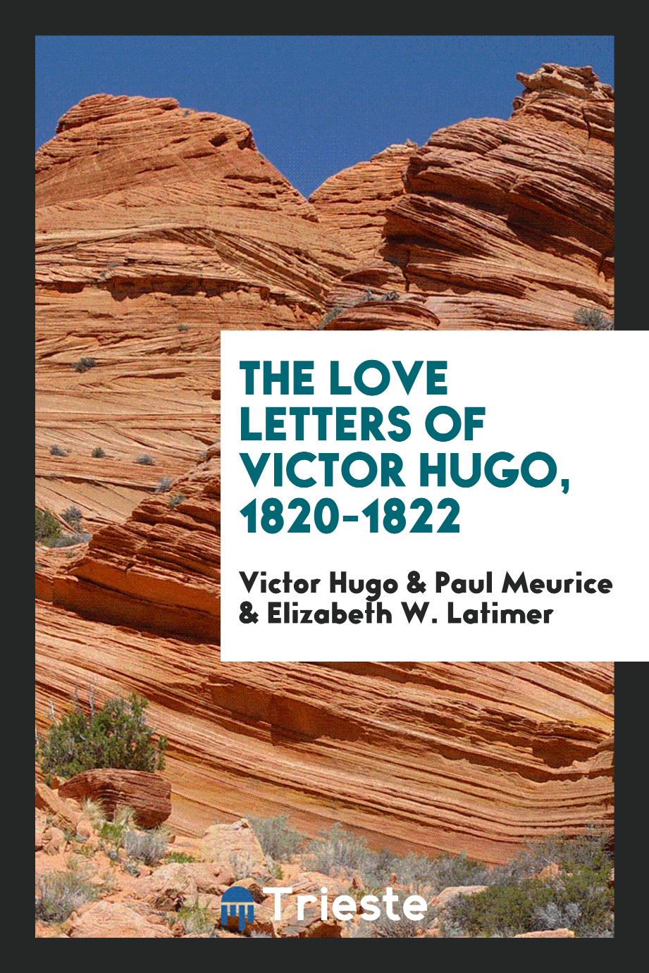 The love letters of Victor Hugo, 1820-1822