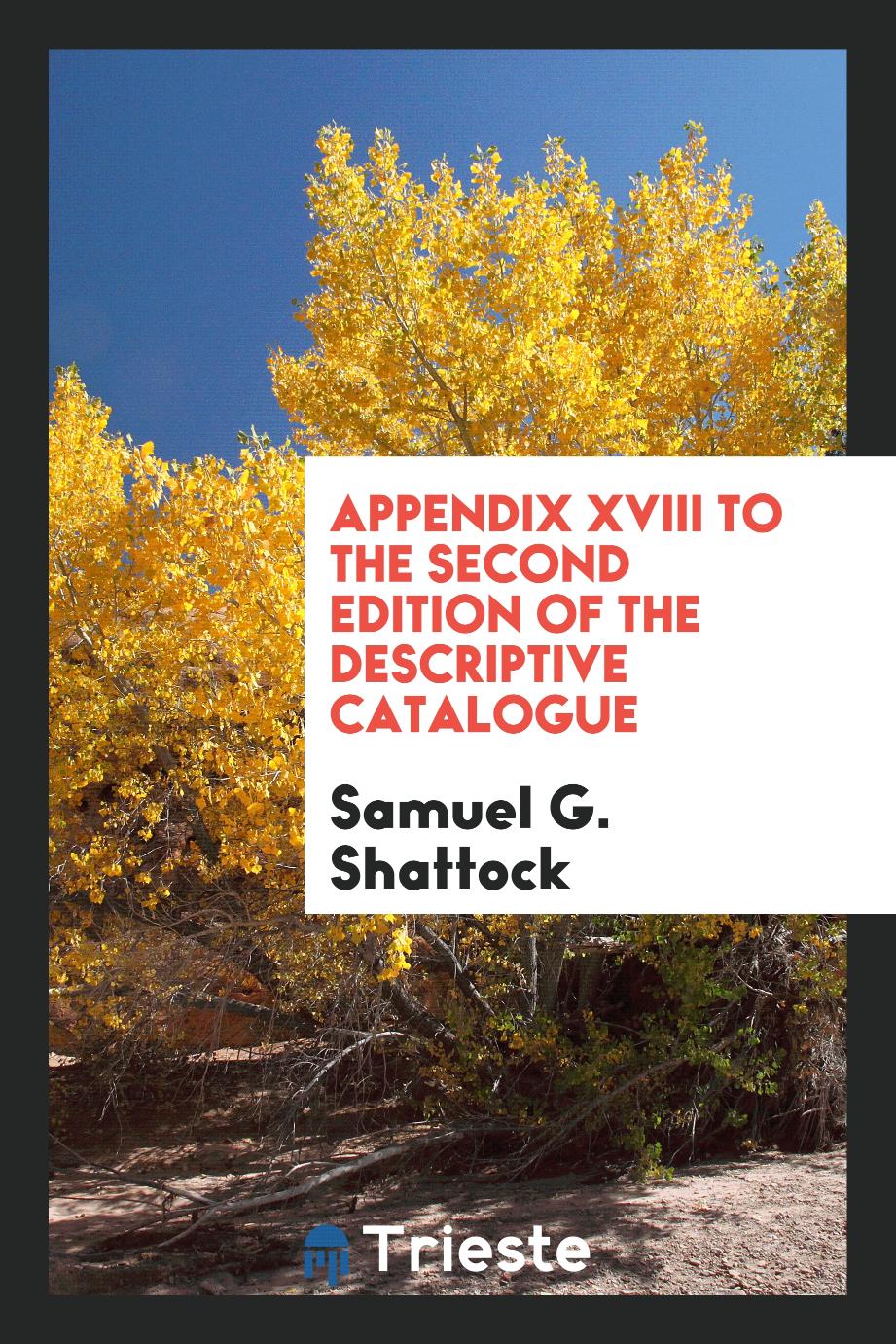Appendix XVIII to the second edition of the Descriptive catalogue
