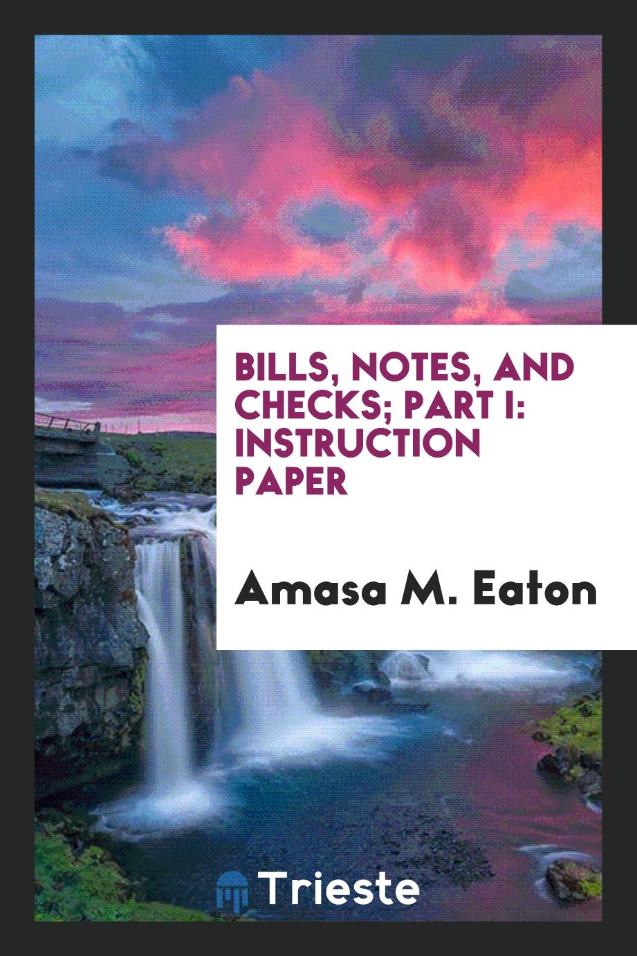 Bills, Notes, and Checks; Part I: Instruction paper