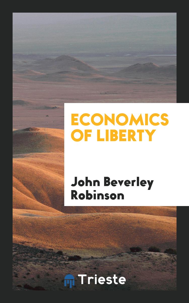 John Beverley Robinson - Economics of Liberty
