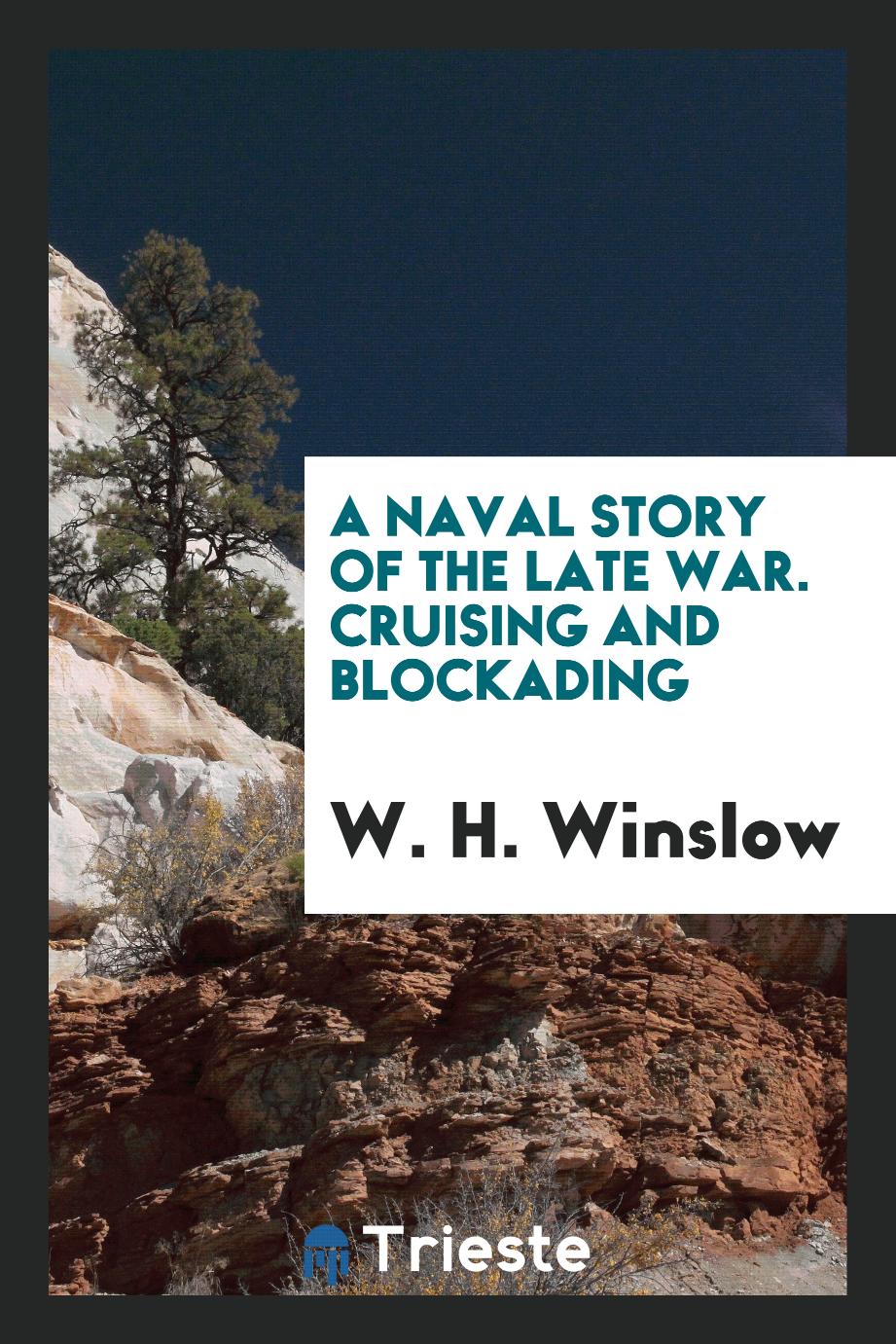 A Naval Story of the Late War. Cruising and Blockading