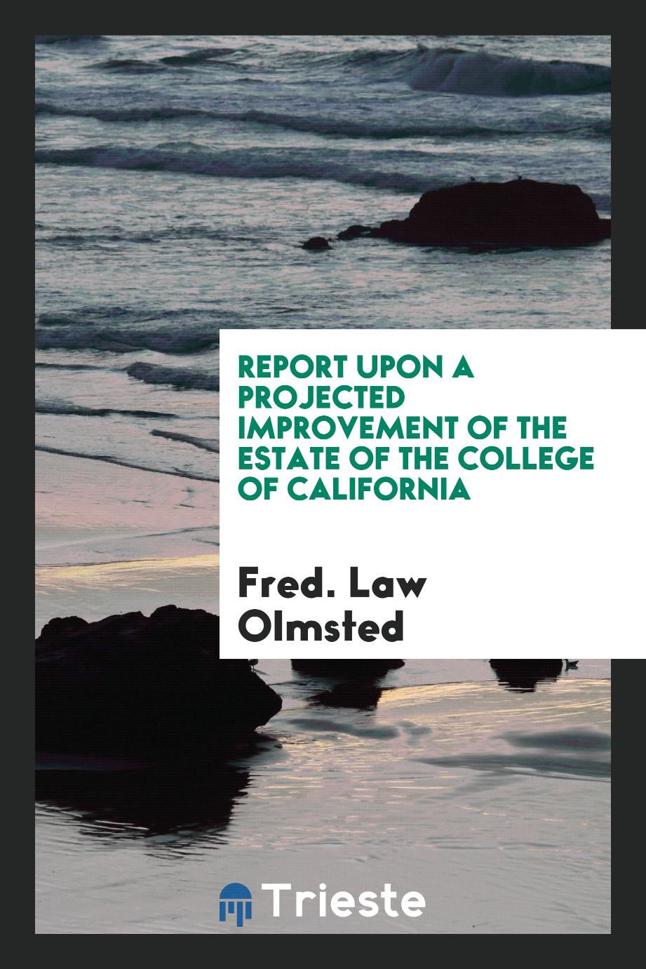 Report upon a projected improvement of the estate of the College of California