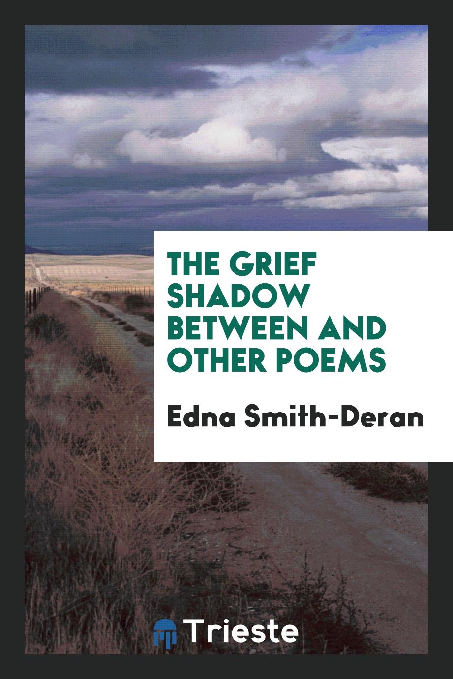 The grief shadow between and other poems