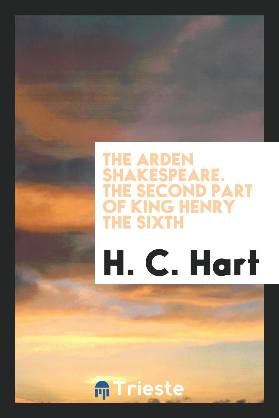 The Arden Shakespeare. The second part of King Henry the Sixth