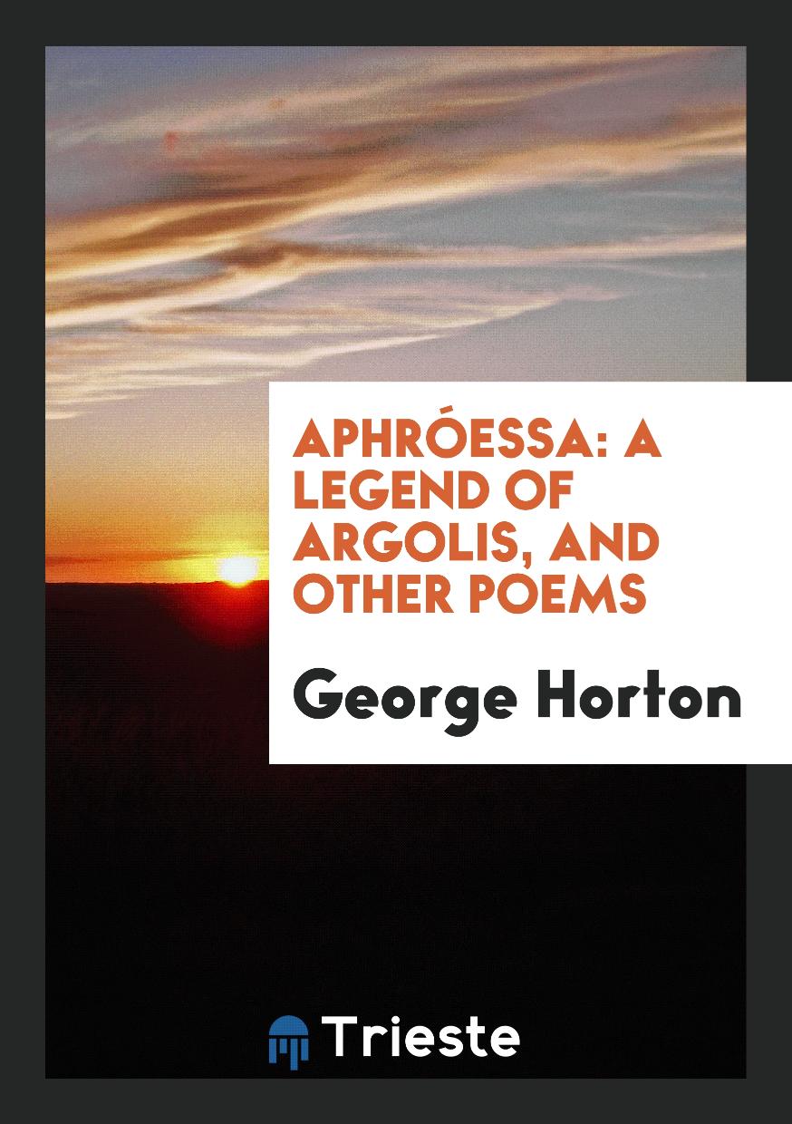 Aphróessa: A Legend of Argolis, and Other Poems