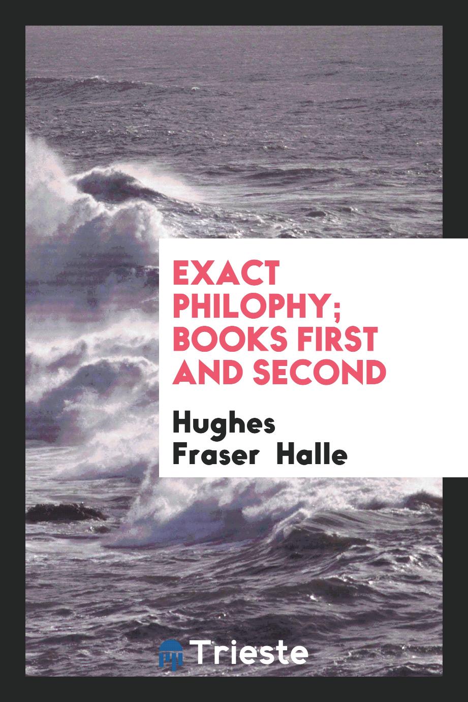 Exact philophy; books first and second