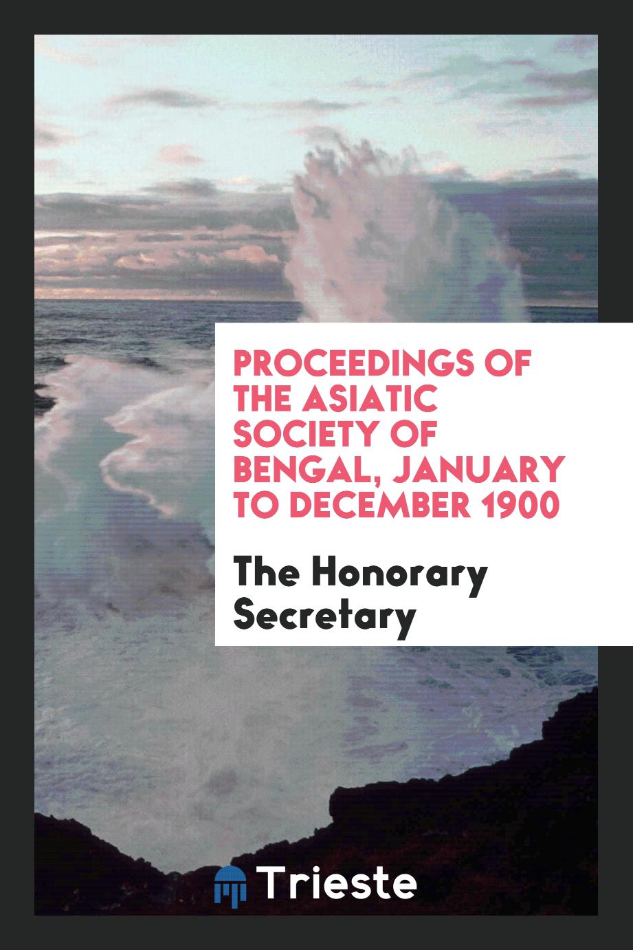 Proceedings of the Asiatic Society of Bengal, January to December 1900